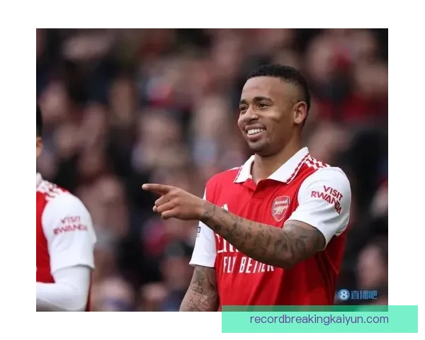 热苏斯与萨卡连线状态回暖，助力球队竞争力增强