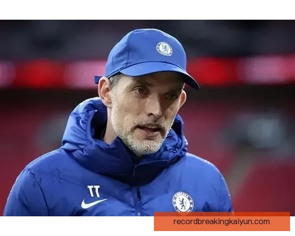 图赫尔防守效率持续提升，球队近期表现稳健。